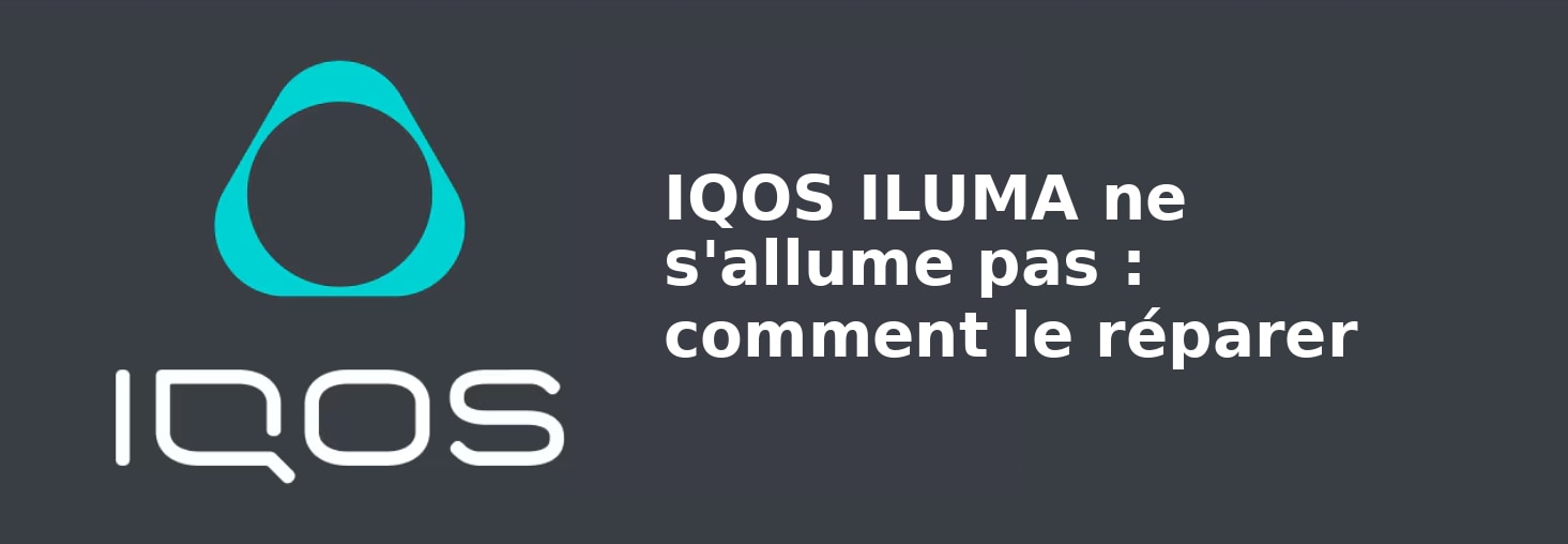 01_IQOS_ILUMA_ne_s_allume_pas_comment_le_r_parer