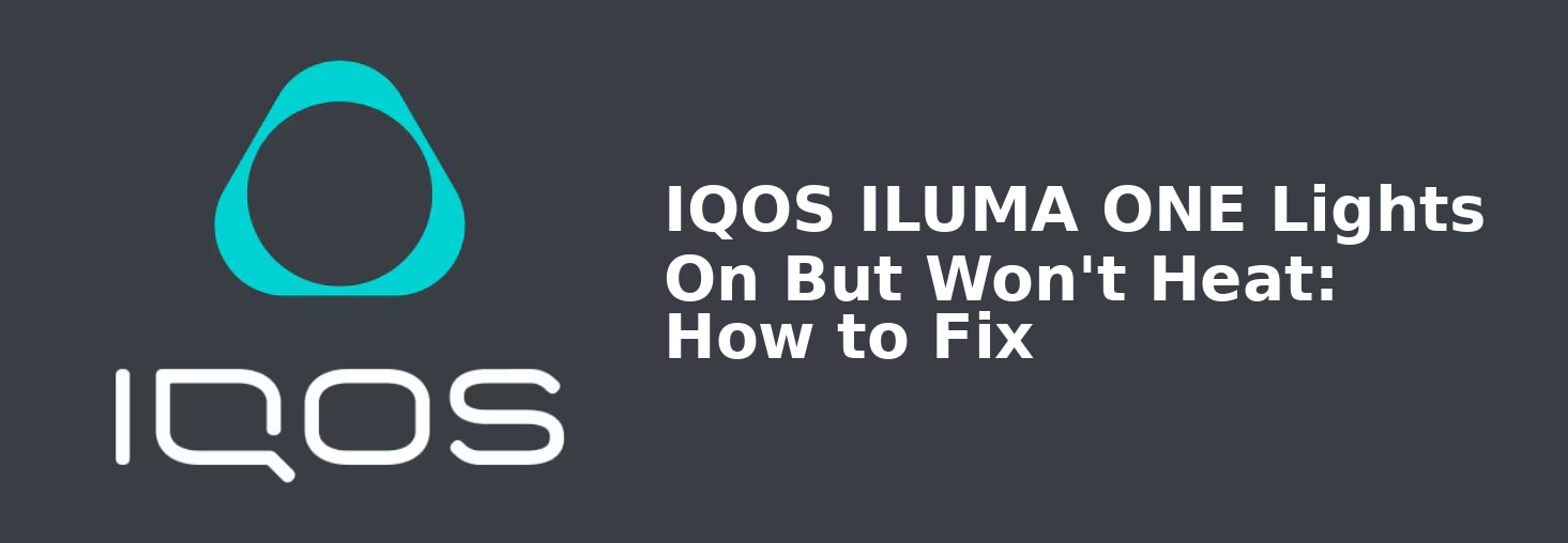 02_IQOS_ILUMA_ONE_Lights_On_But_Won_t_Heat_How_to_Fix