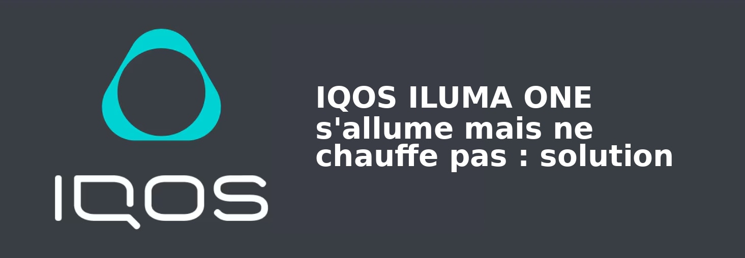 02_IQOS_ILUMA_ONE_s_allume_mais_ne_chauffe_pas_solution