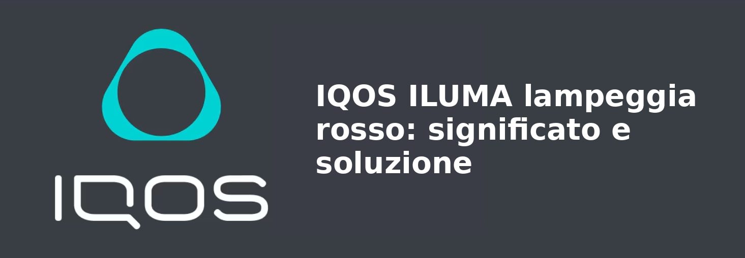 03_IQOS_ILUMA_lampeggia_rosso_significato_e_soluzione
