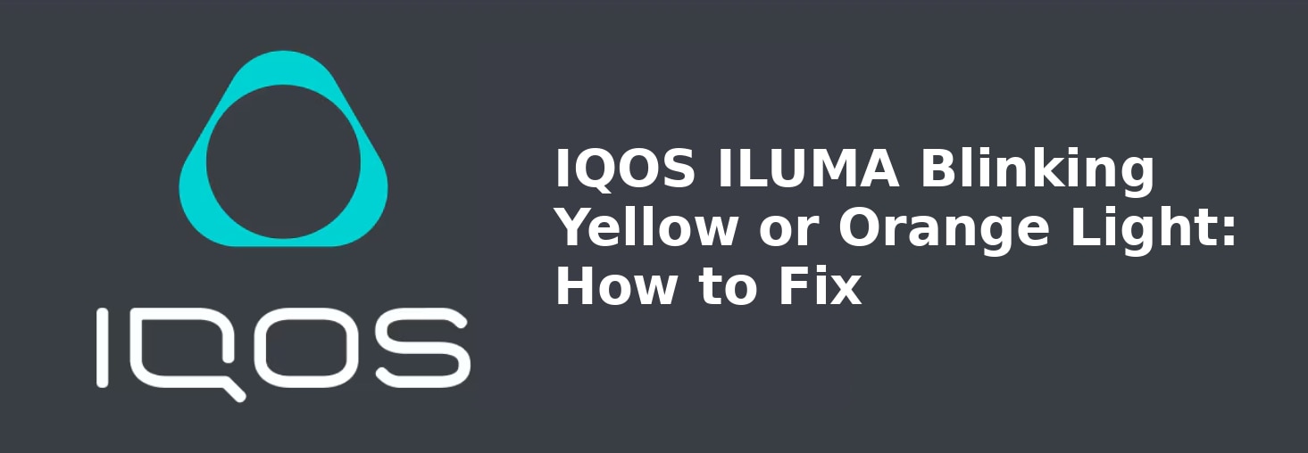 04_IQOS_ILUMA_Blinking_Yellow_or_Orange_Light_How_to_Fix