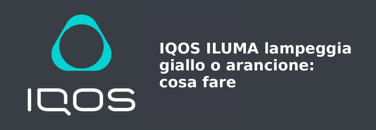 04_IQOS_ILUMA_lampeggia_giallo_o_arancione_cosa_fare
