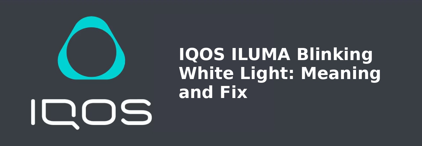 05_IQOS_ILUMA_Blinking_White_Light_Meaning_and_Fix