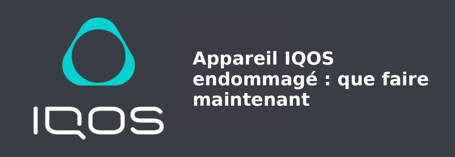 06_Appareil_IQOS_endommag_que_faire_maintenant