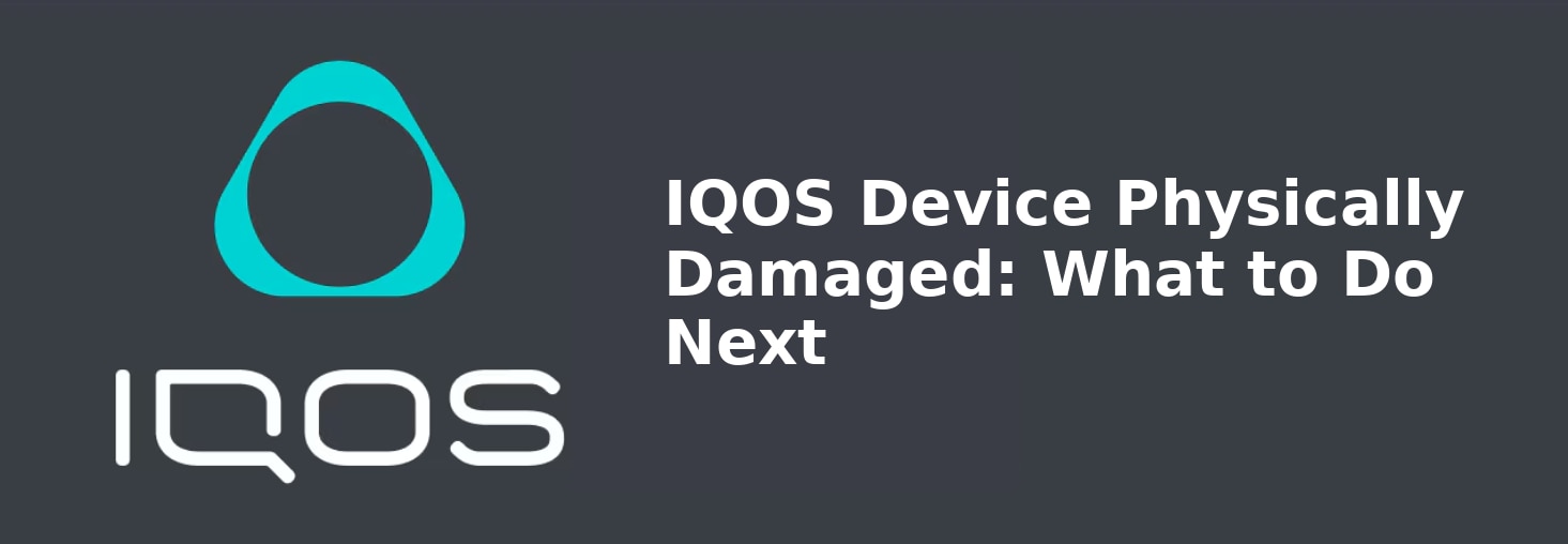 06_IQOS_Device_Physically_Damaged_What_to_Do_Next