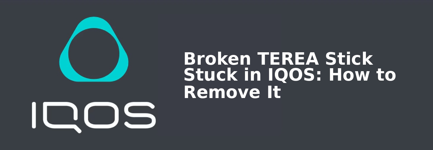 07_Broken_TEREA_Stick_Stuck_in_IQOS_How_to_Remove_It