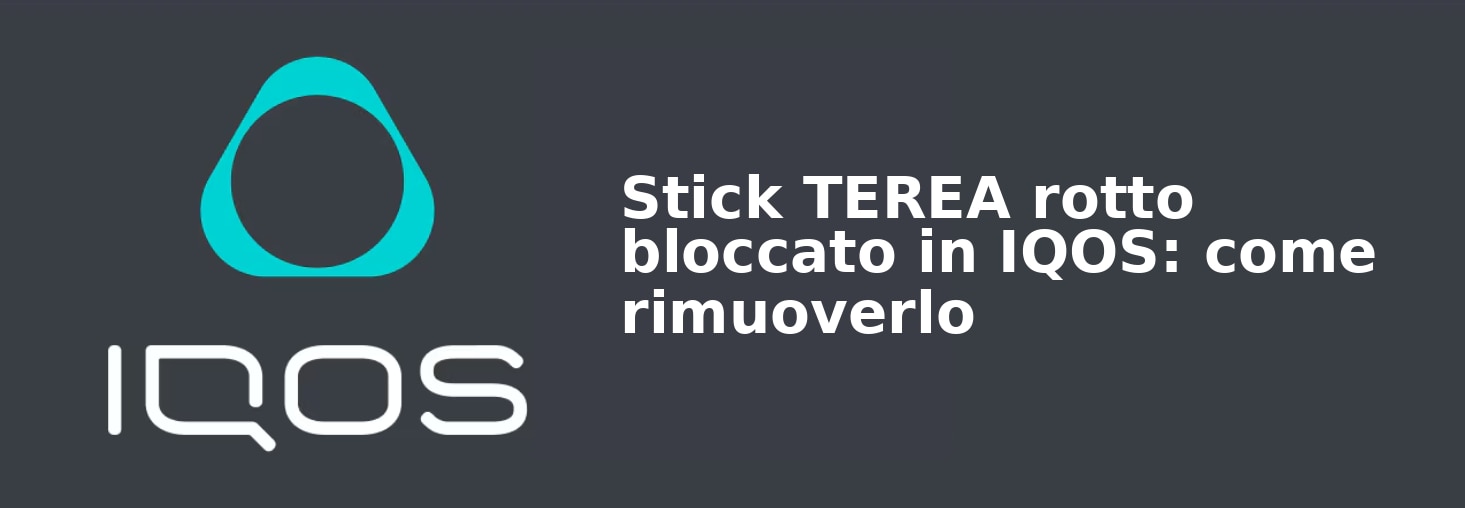 07_Stick_TEREA_rotto_bloccato_in_IQOS_come_rimuoverlo