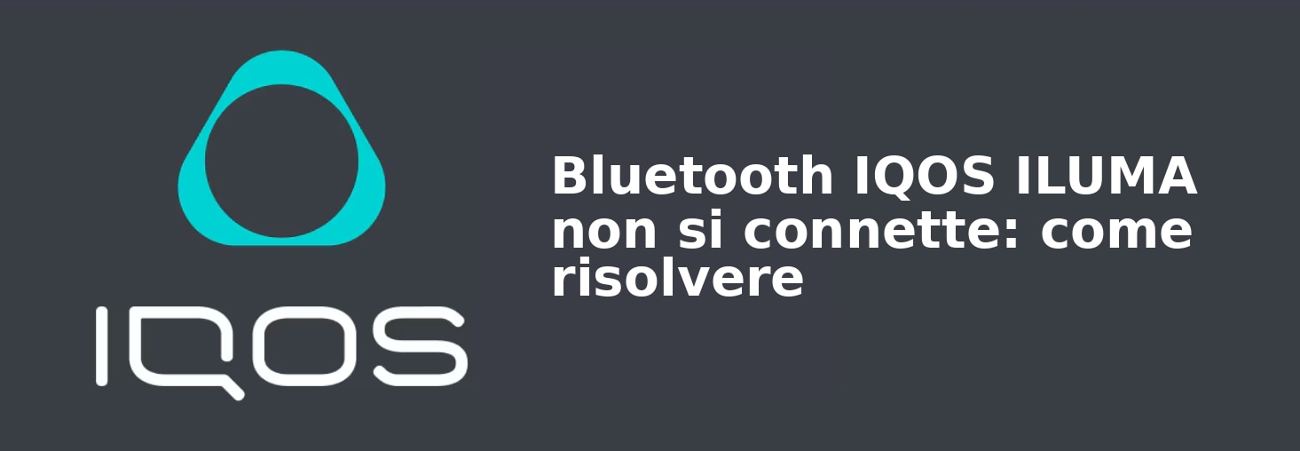 08_Bluetooth_IQOS_ILUMA_non_si_connette_come_risolvere