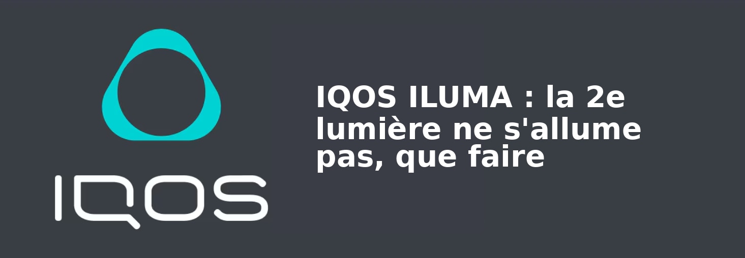 09_IQOS_ILUMA_la_2e_lumi_re_ne_s_allume_pas_que_faire