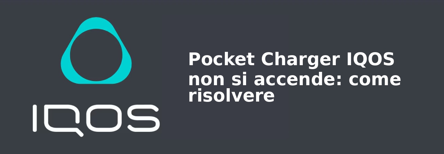 Pocket Charger IQOS non si accende: come risolvere