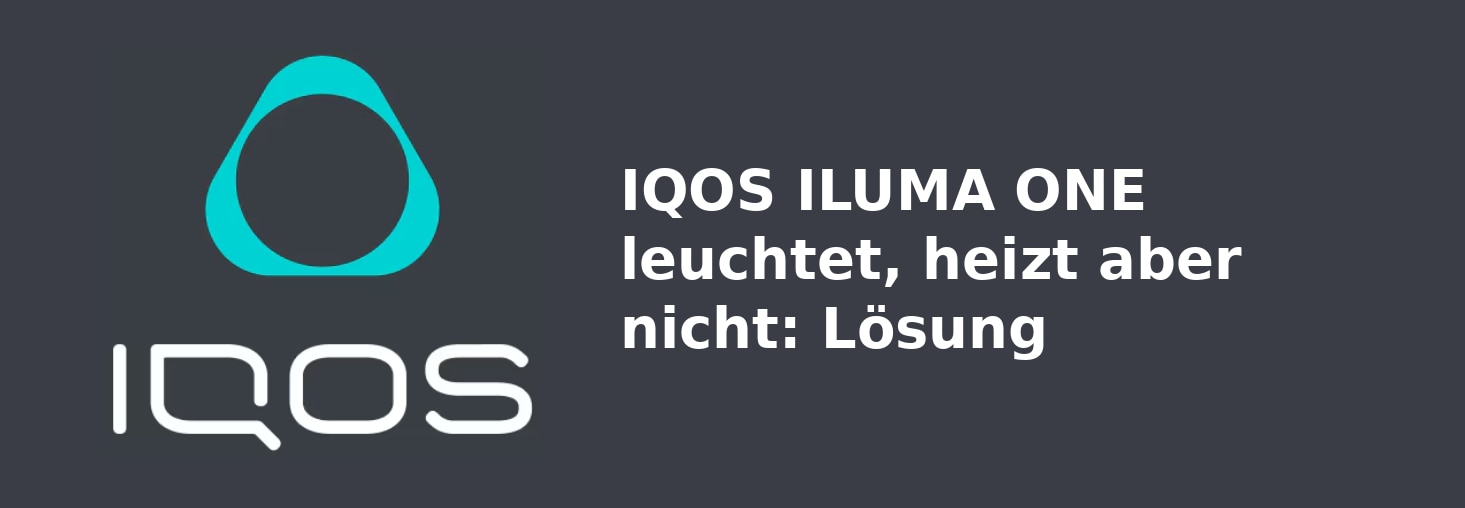 IQOS_DE_02_IQOS_ILUMA_ONE_leuchtet_heizt_aber_nicht_Lösung