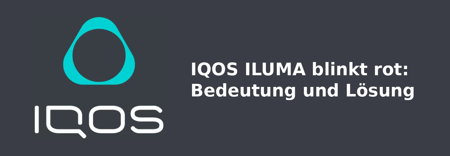 IQOS_DE_03_IQOS_ILUMA_blinkt_rot_Bedeutung_und_Lösung