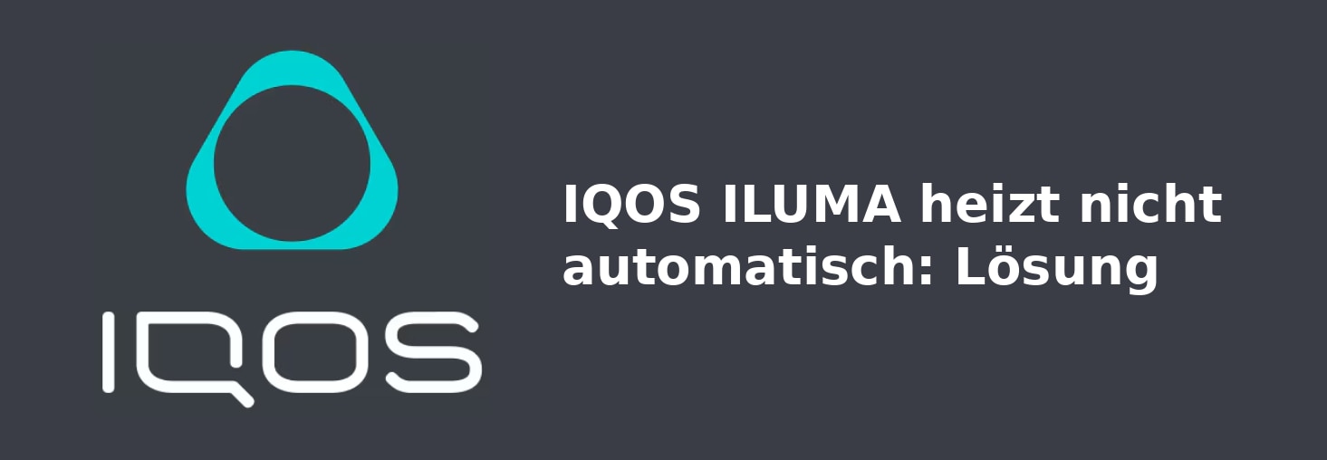 IQOS ILUMA heizt nicht automatisch: Lösung