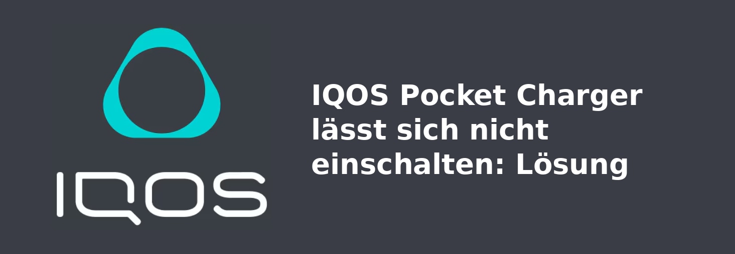 IQOS Pocket Charger lässt sich nicht einschalten: Lösung
